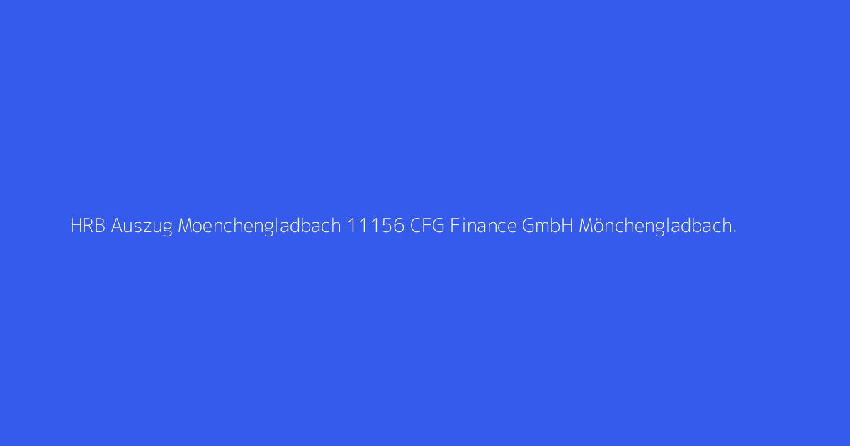 HRB Auszug Moenchengladbach 11156 CFG Finance GmbH Mönchengladbach.
